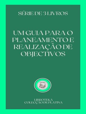 cover image of UM GUIA PARA O PLANEAMENTO E REALIZAÇÃO DE OBJECTIVOS